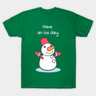 Have an ice day T-Shirt